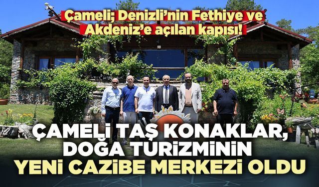 Çameli Taş Konaklar, doğa turizminin yeni cazibe merkezi oldu