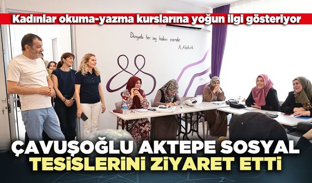Çavuşoğlu Aktepe sosyal tesislerini ziyaret etti