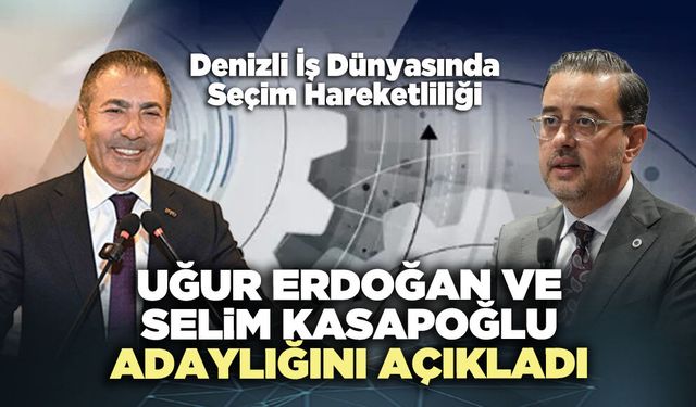 Uğur Erdoğan ve Selim Kasapoğlu adaylığını açıkladı