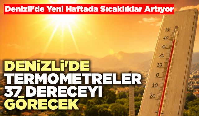 Denizli'de Termometreler 37 Dereceyi Görecek