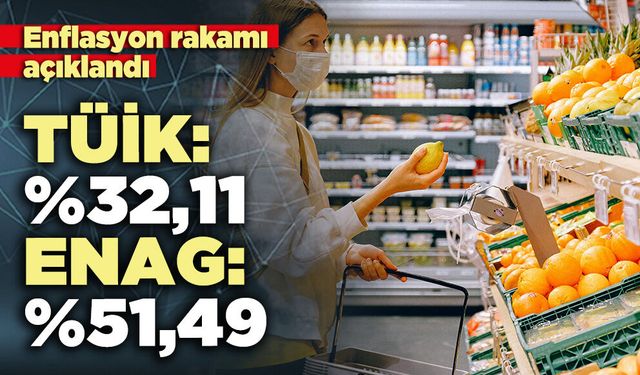 Enflasyon rakamı açıklandı TÜİK: %32,11 ENAG: %51,49