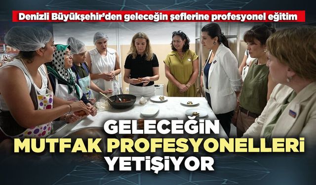 Geleceğin mutfak profesyonelleri yetişiyor