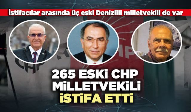 265 Eski CHP milletvekili istifa etti