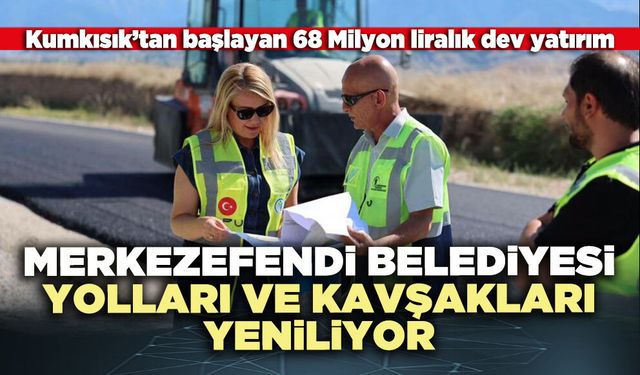 Merkezefendi Belediyesi yolları ve kavşakları yeniliyor