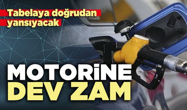 Motorine dev zam: Tabelaya doğrudan yansıyacak