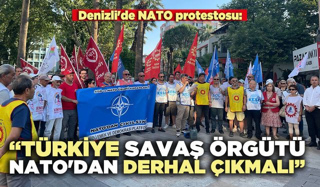 Denizli'de NATO protestosu:  Türkiye savaş örgütü NATO'dan derhal çıkmalı