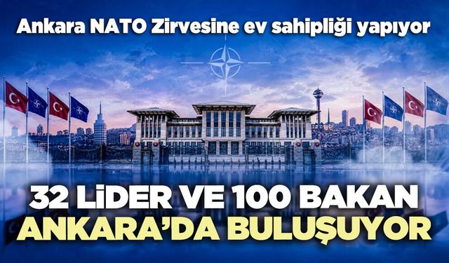 32 Lider ve 100 bakan Ankara’da buluşuyor