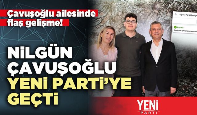 Çavuşoğlu’nun eşi Nilgün Çavuşoğlu Yeni Parti’ye geçti