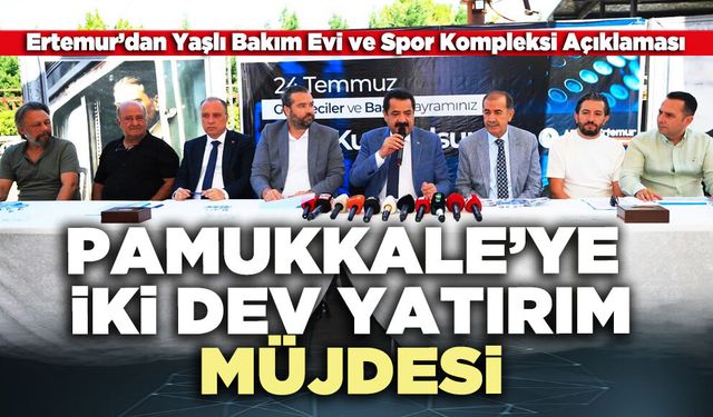 Pamukkale’ye iki dev yatırım müjdesi