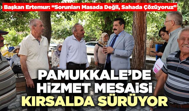 Pamukkale’de Hizmet Mesaisi Kırsalda Sürüyor