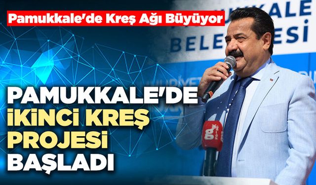 Pamukkale'de İkinci Kreş Projesi Başladı