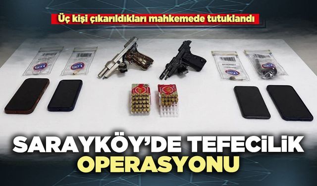Sarayköy’de tefecilik operasyonu