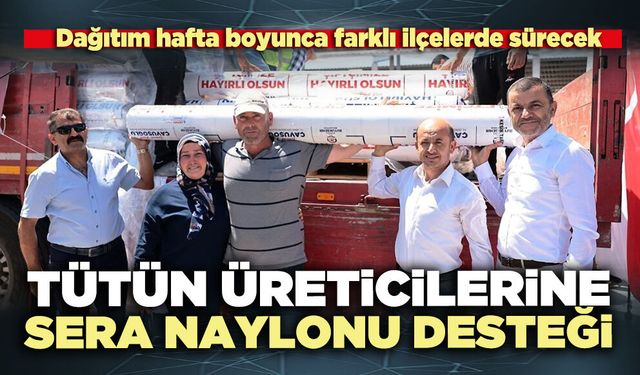 Tütün üreticilerine sera naylonu desteği