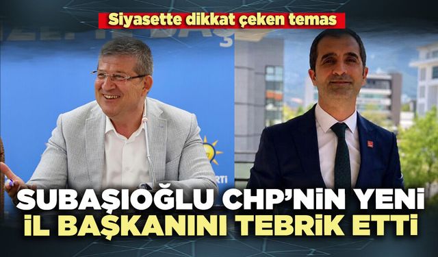 Subaşıoğlu CHP’nin yeni il başkanını tebrik etti