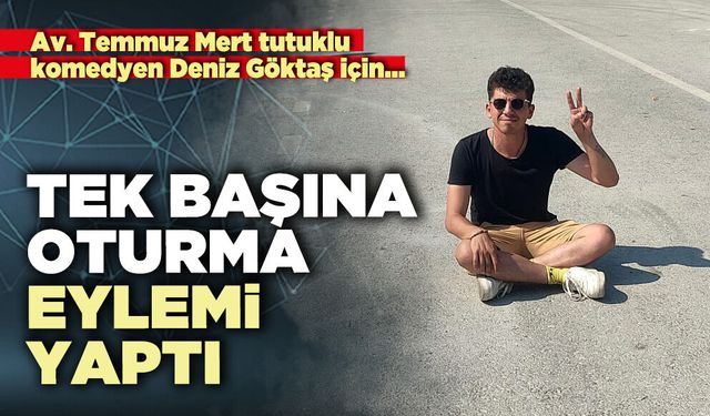 Tek başına oturma eylemi yaptı