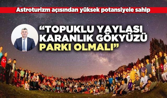 Topuklu Yaylası Karanlık Gökyüzü Parkı olmalı
