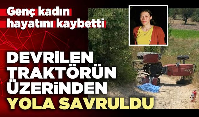 Devrilen traktörün üzerinden yola savruldu