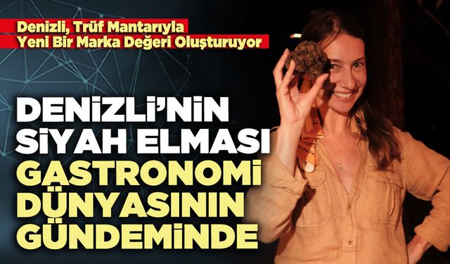 Denizli’nin siyah elması gastronomi dünyasının gündeminde
