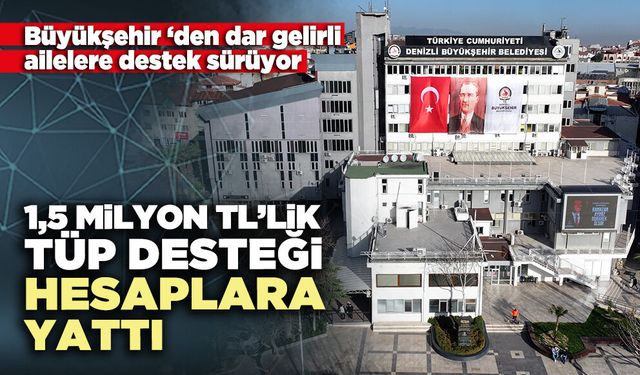 1,5 Milyon TL’lik tüp desteği hesaplara yattı