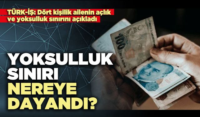 Yoksulluk sınırı nereye dayandı?