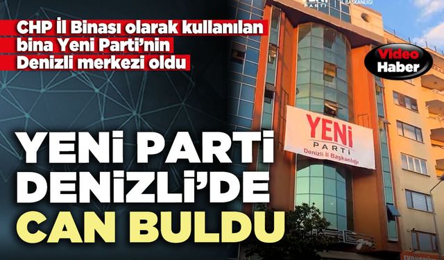 Yeni Parti Denizli’de can buldu