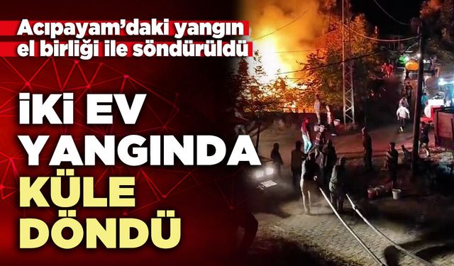 İki ev yangında küle döndü