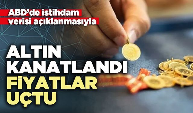 Altın kanatlandı fiyatlar uçtu