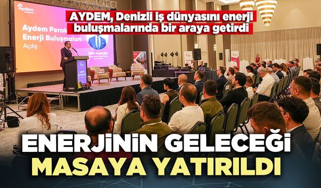 Enerjinin geleceği masaya yatırıldı