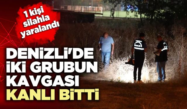 Denizli'de iki grubun kavgası kanlı bitti: 1 Kişi silahla yaralandı