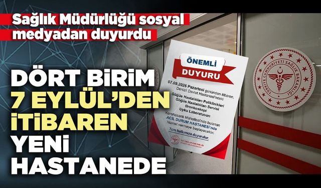 Dört Birim 7 Eylül’den itibaren yeni hastanede