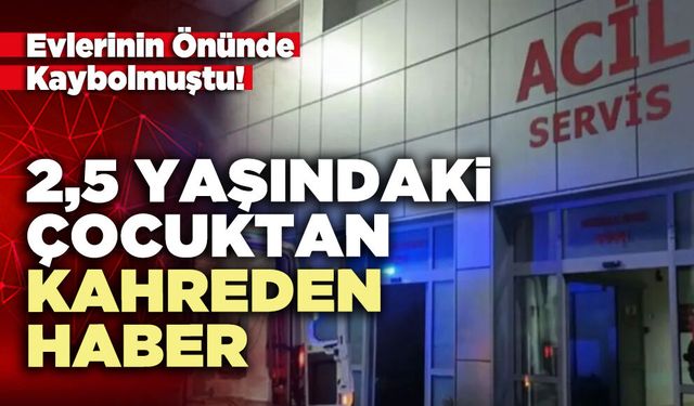2,5 Yaşındaki Çocuktan Kahreden Haber