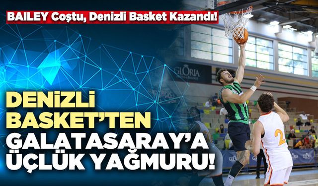 Denizli Basket’ten Galatasaray’a Üçlük Yağmuru!