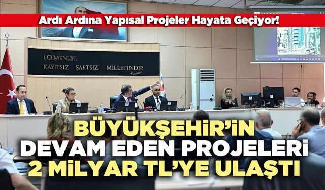Büyükşehir’in Devam Eden Projeleri 2 Milyar Tl’ye Ulaştı