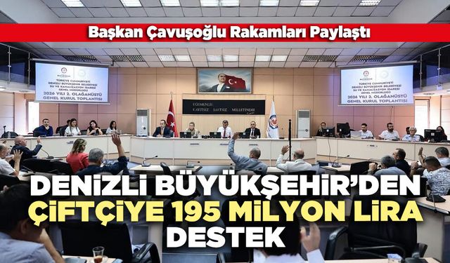 Denizli Büyükşehir’den Çiftçiye 195 Milyon Lira Destek