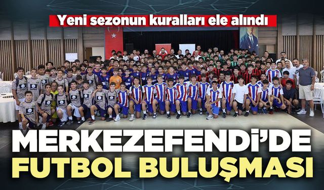 Merkezefendi’de futbol buluşması