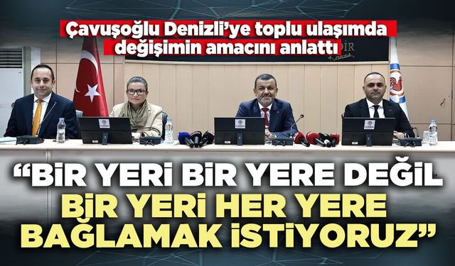 Çavuşoğlu: “Bir yeri bir yere değil, bir yeri her yere bağlamak istiyoruz”