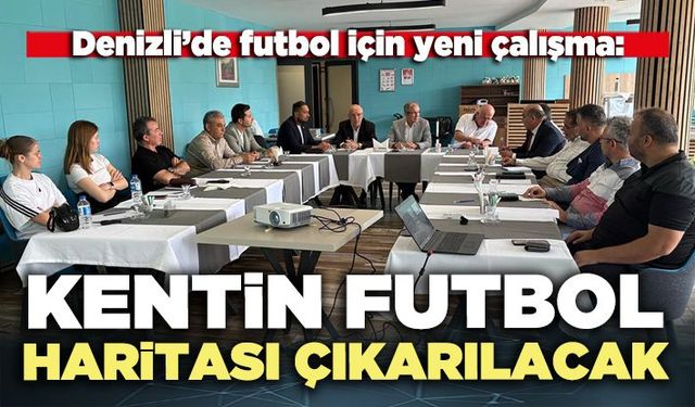 Denizli’de futbol için yeni çalışma: Kentin futbol haritası çıkarılacak