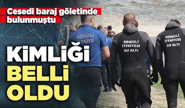 Ces*di baraj göletinde bulunmuştu: Kimliği belli oldu