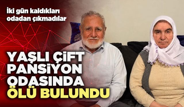Yaşlı çift pansiyon odasında ölü bulundu