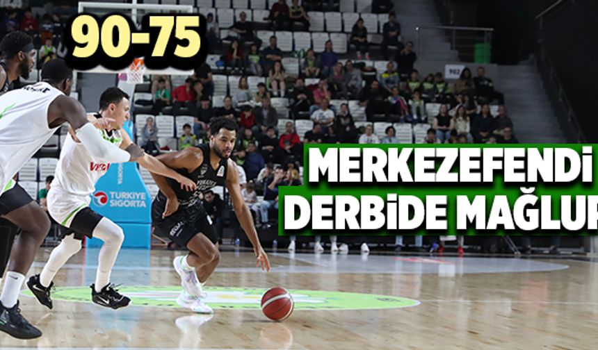 Merkezefendi Derbide Mağlup! 90-75