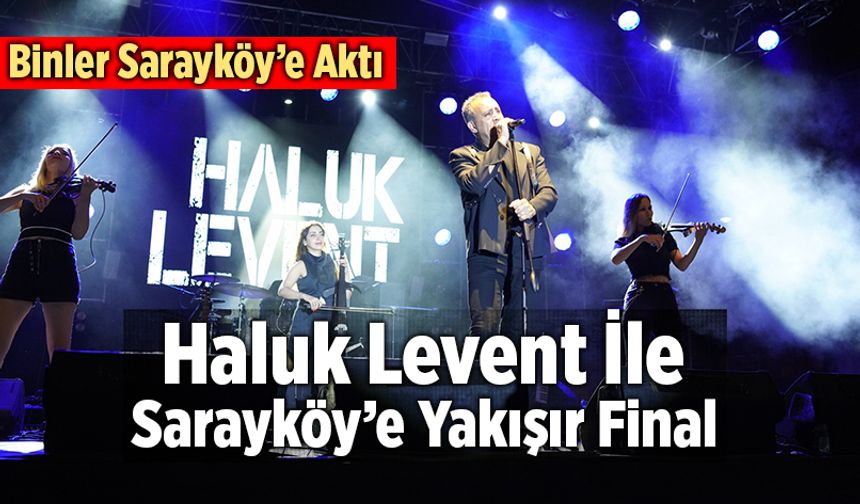 Haluk Levent İle Sarayköy’e Yakışır Final