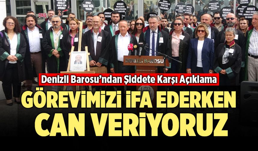 Denizli Barosu’ndan Şiddete Karşı Açıklama; “Görevimizi İfa Ederken Can Veriyoruz” 