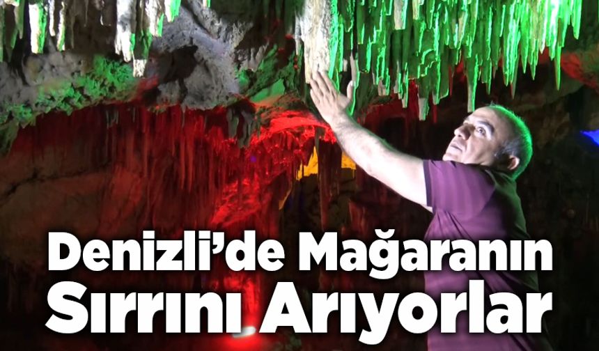 Denizli’de Mağaranın Sırrını Arıyorlar