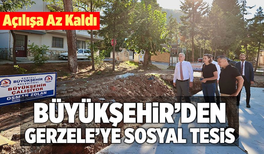 Denizli Büyükşehir’den Gerzele’ye Sosyal Tesis
