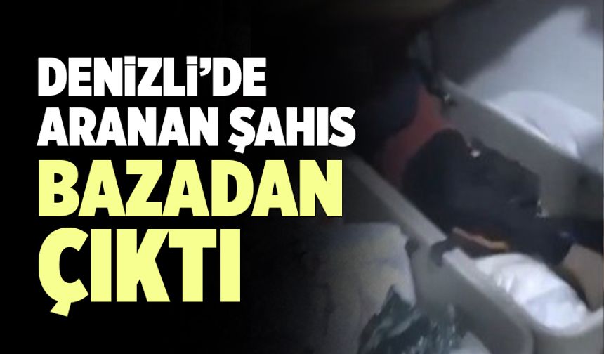 Denizli’de Aranan Şahıs Bazadan Çıktı