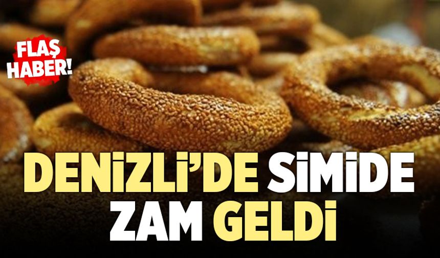 Denizli’de Simide Zam Geldi
