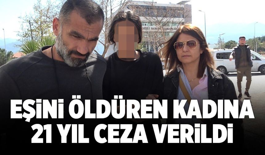 Eşini Öldüren Kadına 21 Yıl Ceza Verildi