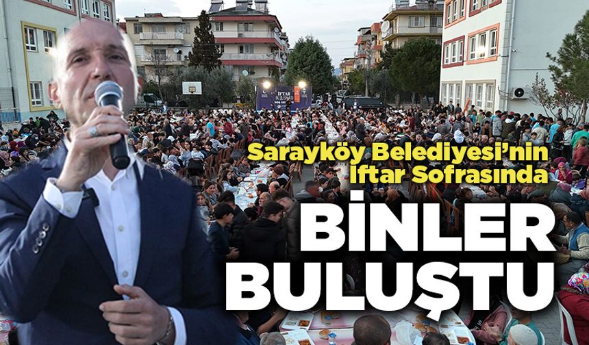 Sarayköy Belediyesi’nin İftar Sofrasında Binler Buluştu