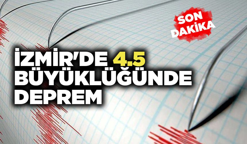 İzmir'de 4.5 Büyüklüğünde Deprem