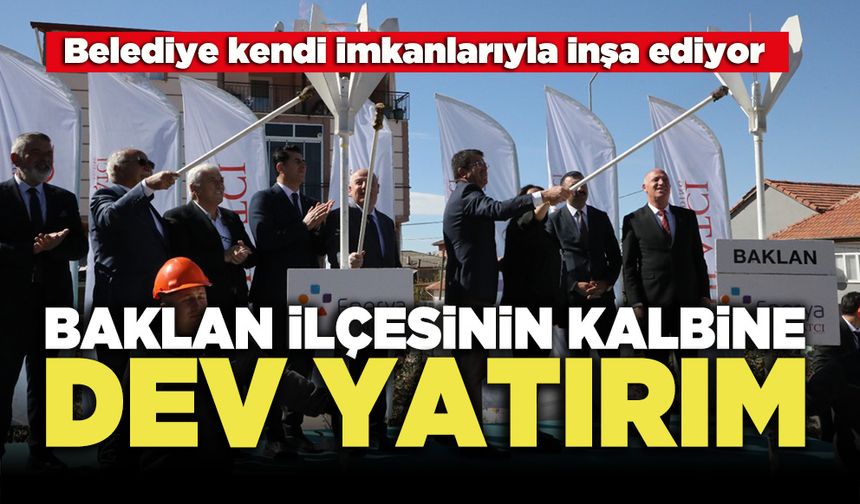 Baklan İlçesinin Kalbine Dev Yatırım